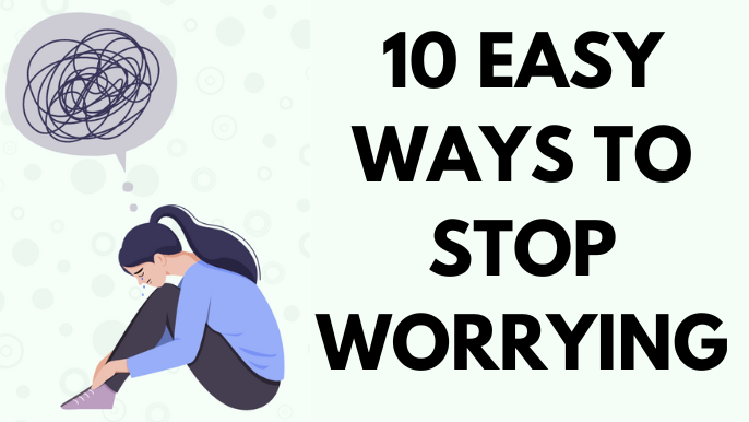 Easy Ways to Stop Worrying